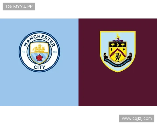 伯恩利与曼城对决分析双方实力与战术布局探讨